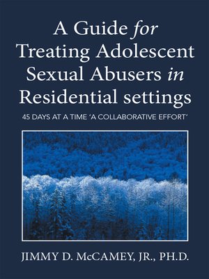 cover image of A Guide for Treating Adolescent Sexual Abusers in Residential Settings